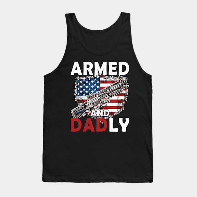 Funny Deadly Father For Fathers Day USA Flag Armed And Dadly Tank Top by Rosemat